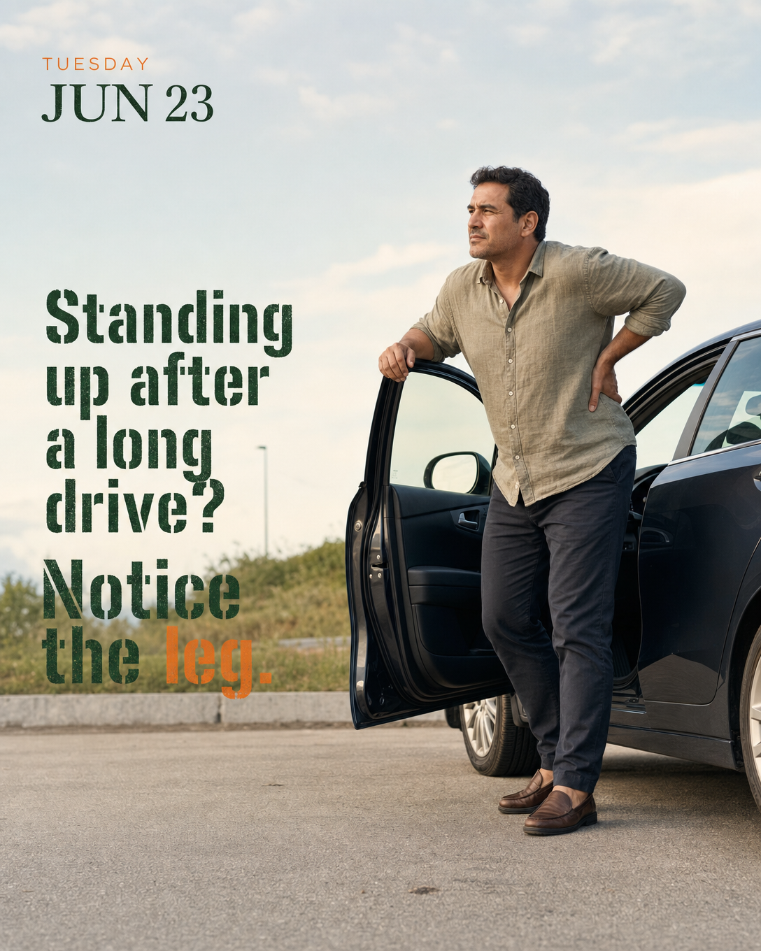 Standing up after a long drive? Notice the leg.