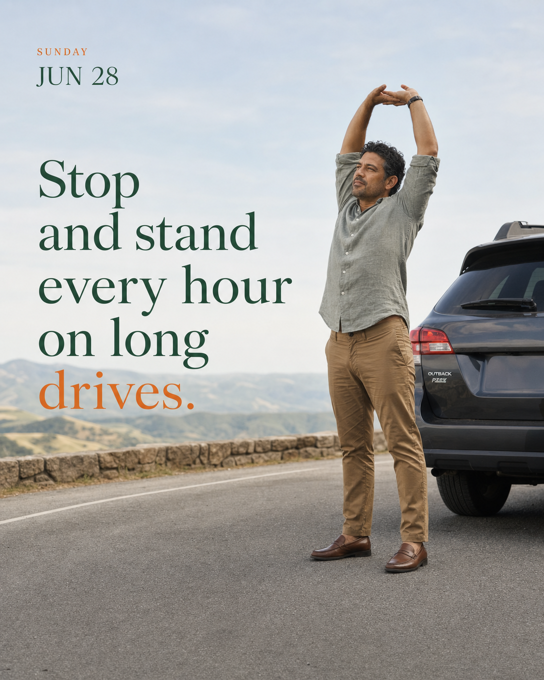 Stop and stand every hour on long drives.