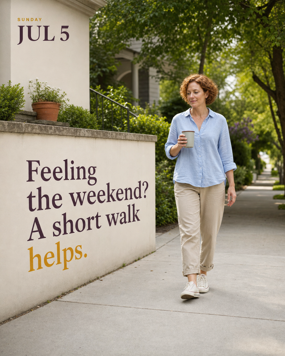 Feeling the weekend? A short walk helps.