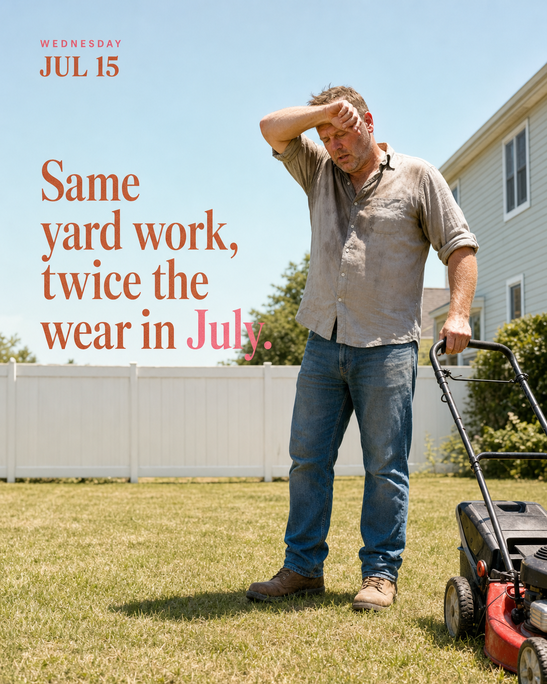 Same yard work, twice the wear in July