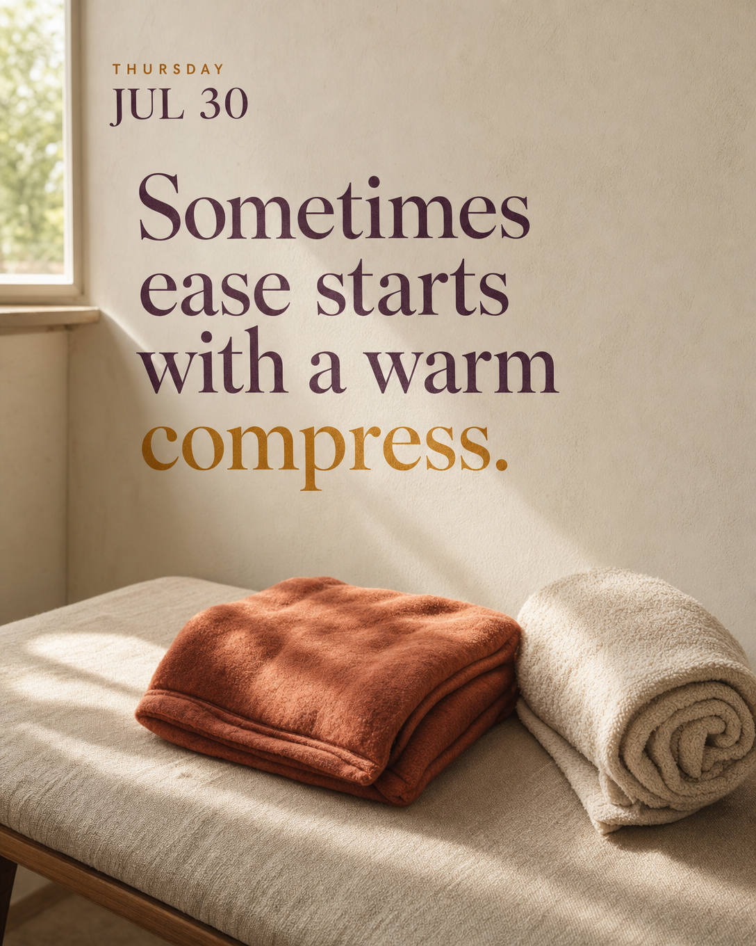 Sometimes ease starts with a warm compress